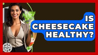 Is Cheesecake Healthy? - The Skillful Chef Details
