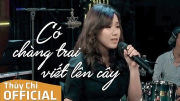 Có Chàng Trai Viết Lên Cây | Phan Mạnh Quỳnh | Thùy Chi Live | FPT Music Home