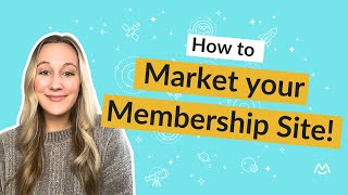 How To Market Your Membership Site & Get More Paying Members