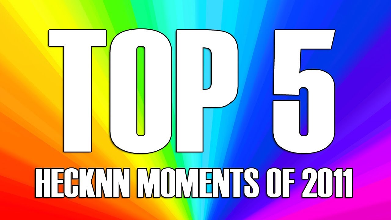 Top 5 HECKNN Moments of 2011