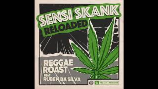 Reggae Roast feat. Ruben Da Silva - Sensi Skank Reloaded