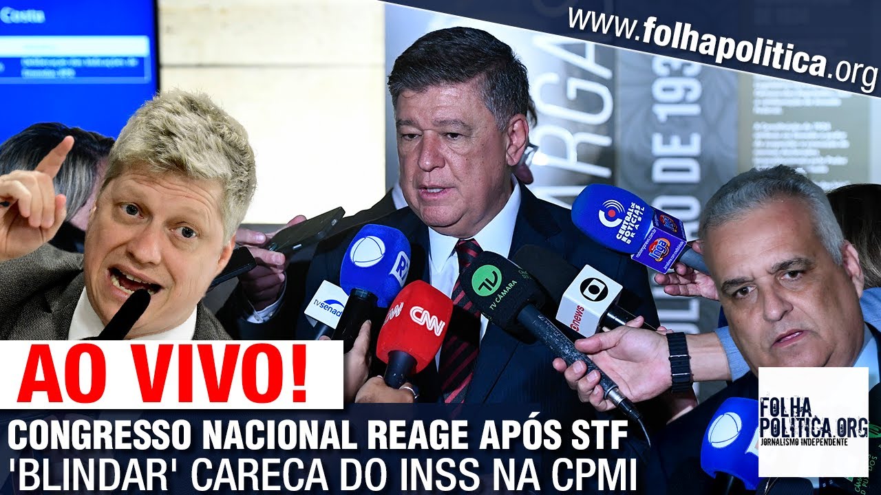 AO VIVO: CONGRESSO NACIONAL REAGE APÓS STF 'BLINDAR' CARECA DO INSS NA ...
