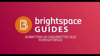 SUBMITTING AN UNSUBMITTED QUIZ IN BRIGHTSPACE