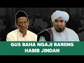 Gus Baha Ngaji Bareng Habib Jindan #gusbahaterbaru #gusbaha #habibjindan