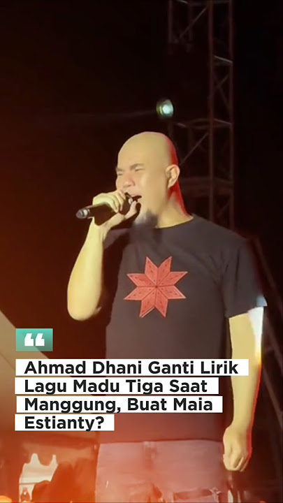 Ahmad Dhani Changed the Lyrics of 'Madu Tiga' During a Performance, for Maia Estianty?