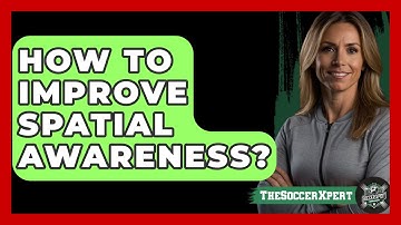 How To Improve Spatial Awareness? - The Soccer Xpert
