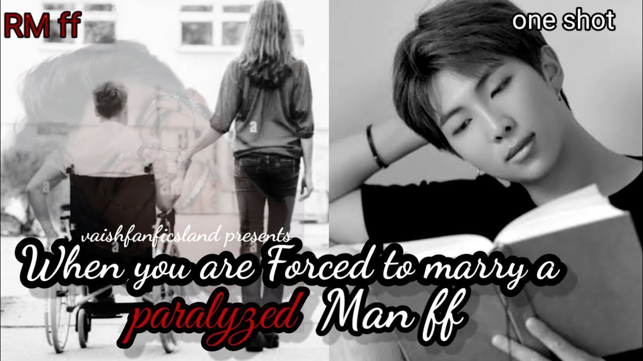 When you are Forced to marry a paralyzed man ff | rm ff | ff | oneshot | oneshot ff | kim namjoon ff