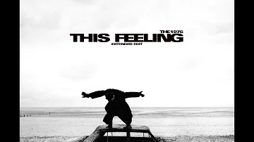 The 1975 - This Feeling (HQ Extended Edit)