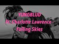 YUNGBLUD Ft. Charlotte Lawrence – Falling Skies 中文歌詞 翻譯 (Lyrics)