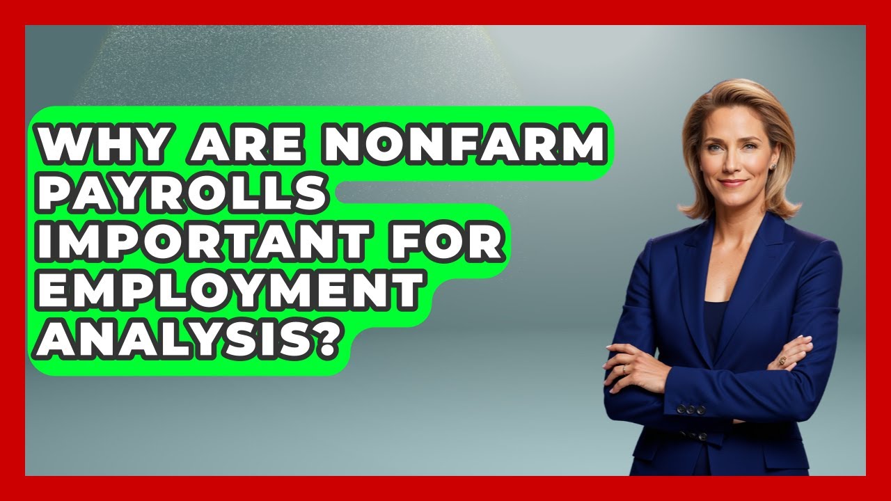 Why Are Nonfarm Payrolls Important For Employment Analysis? - Demographic Data Answers