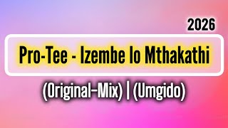 Pro-Tee - Izembe lo Mthakathi (Original-Mix) | (Umgido). 2026