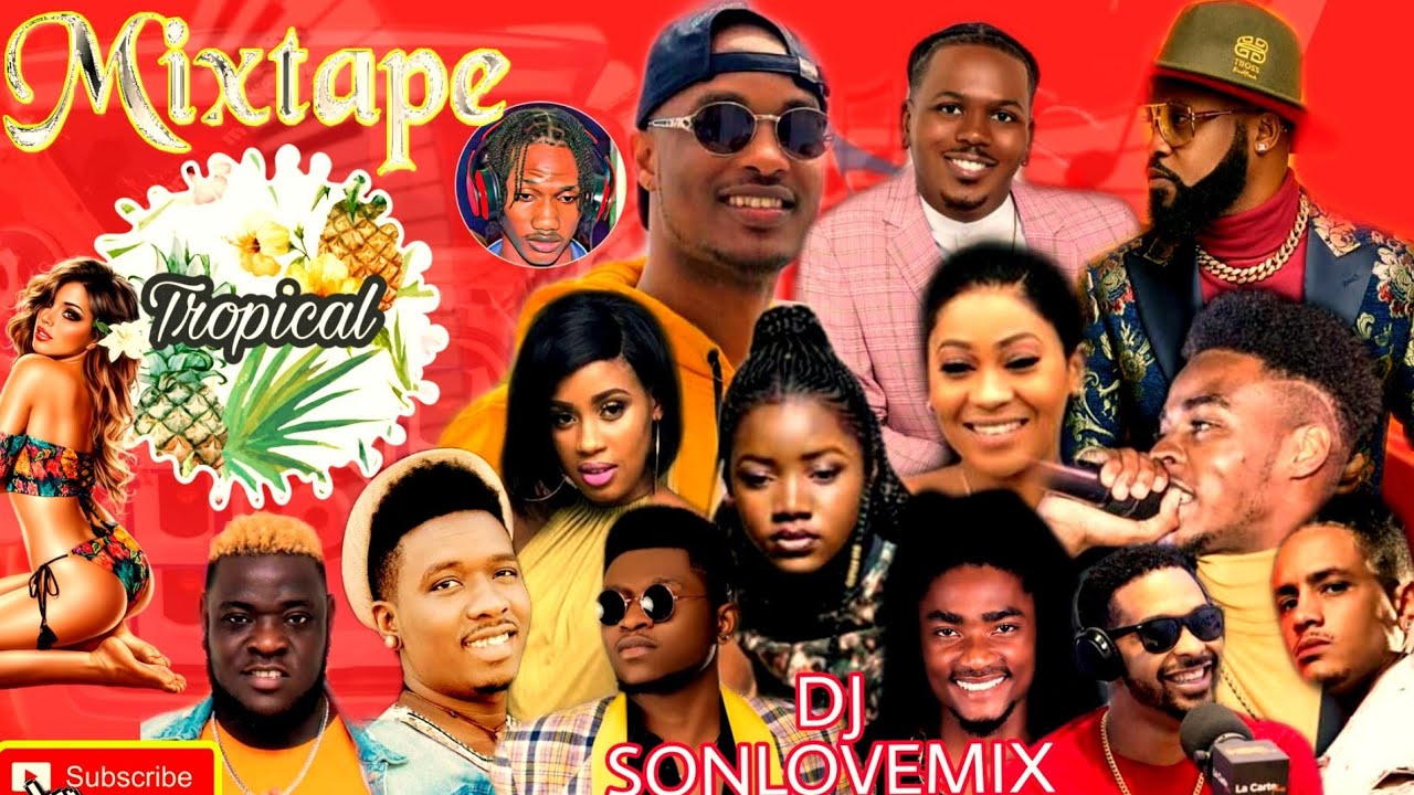  Best Mixtape Tropical by Dj sonlovemix  Afro  Raboday  Dancall Vol 7 Vibe la pap chanje