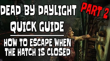 Dead by Daylight - How to escape when the hatch is closed PART 2
