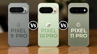 Google Pixel 9 Pro Vs Google Pixel 10 Pro Vs Google Pixel 11 Pro