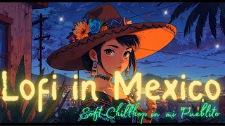 Lofi in Mexico – Soft Chillhop Beats in mi Pueblito 🌙🇲🇽 screenshot 3