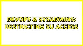 Celebrity DevOps & SysAdmins: Restricting su access (2 Solutions!!) Net Worth