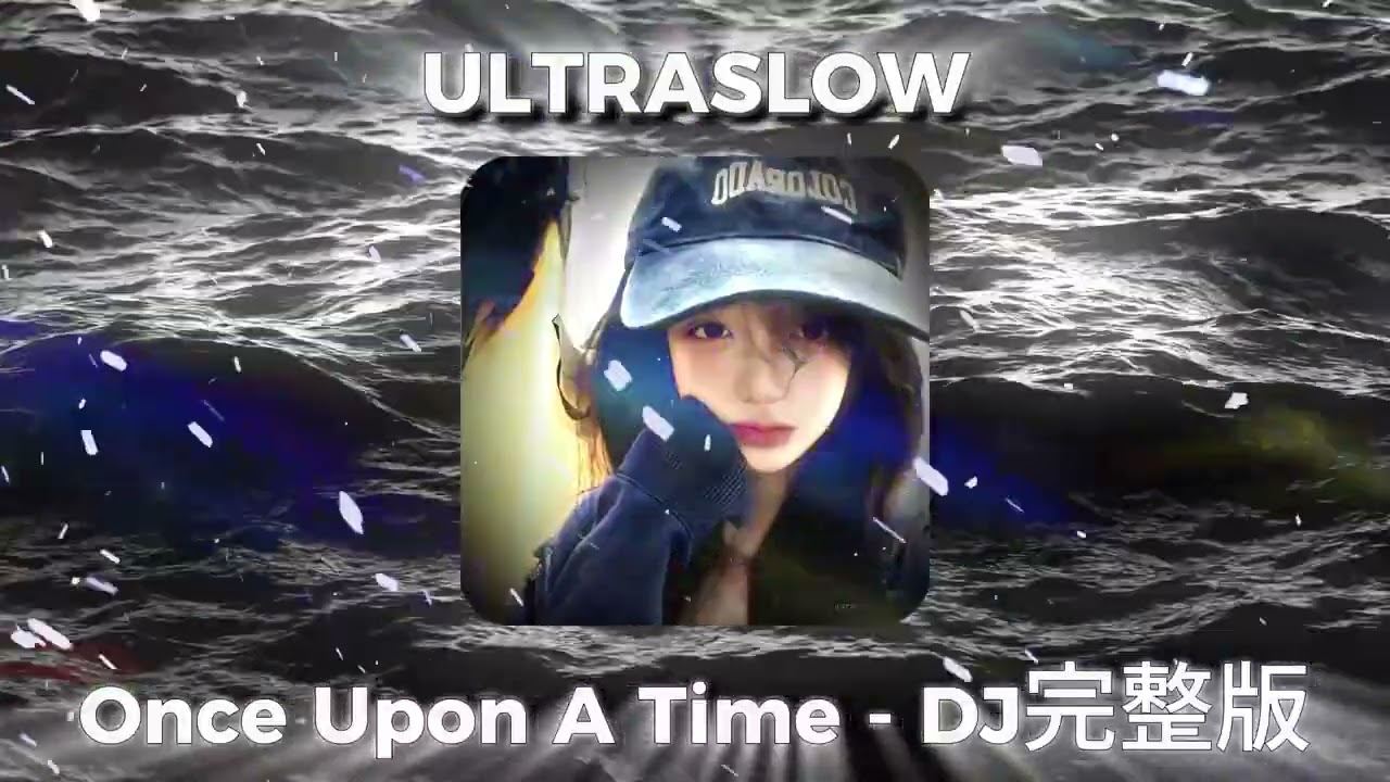 Once Upon A Time - DJ完整版 ( ULTRASLOW ) | HOT TIKTOK | DOUYIN