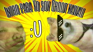 Intro - Para Yo Soy Groot Kawaii