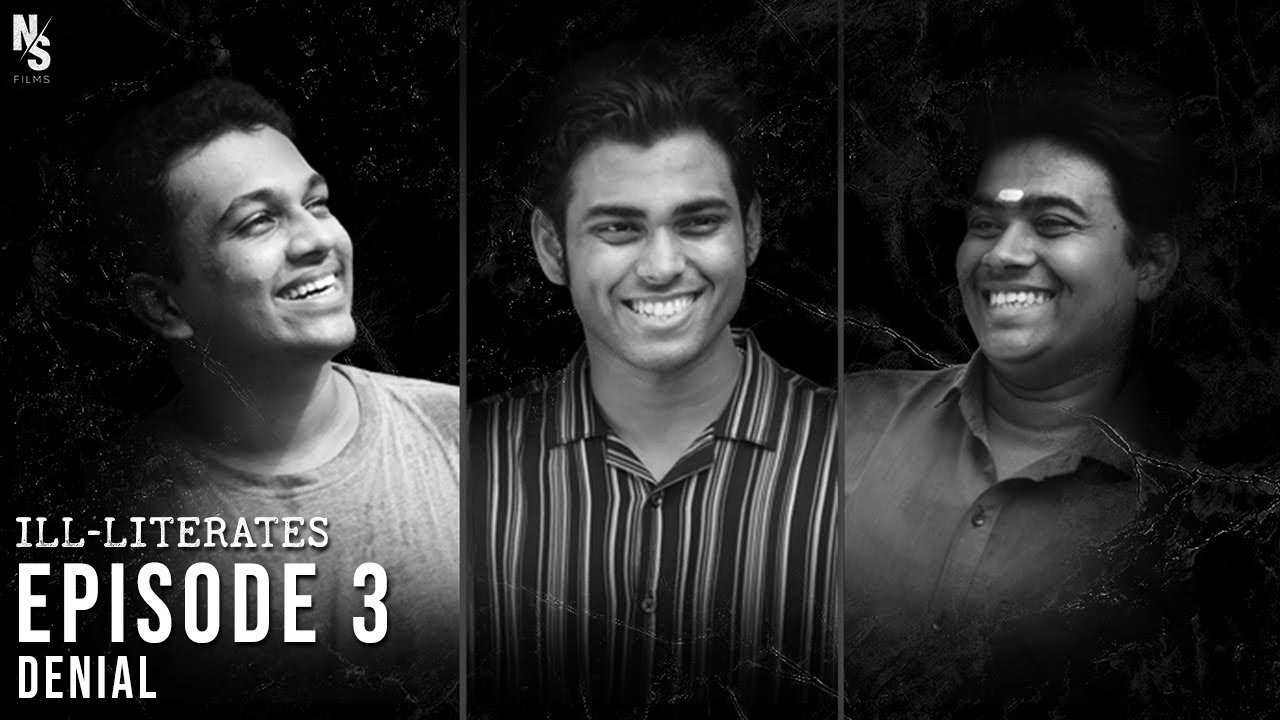 ILL-LITERATES | EP03 - Denial | N.S. Films |