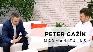 Peter Gažík - Keď Sa Začneš Pýtať, Či By Si Už Nemal Ísť, Mal Si Byť Už Dávno Preč Maxmantalks