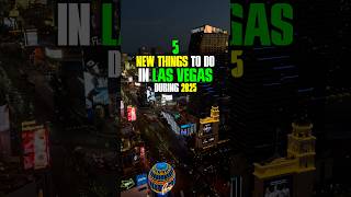 5 New Things To Do in Las Vegas During 2025 #Vegas #LasVegas