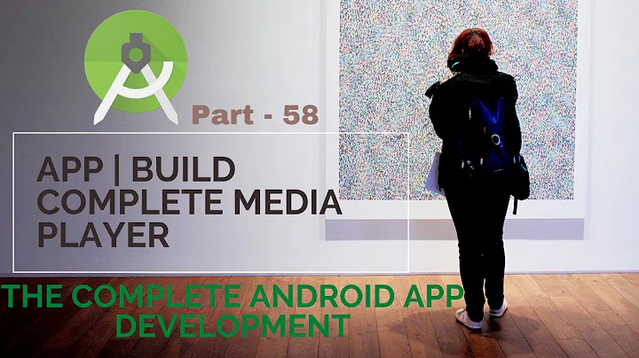 App | build complete MediaPlayer | Part 58 |  The Complete Android App Development