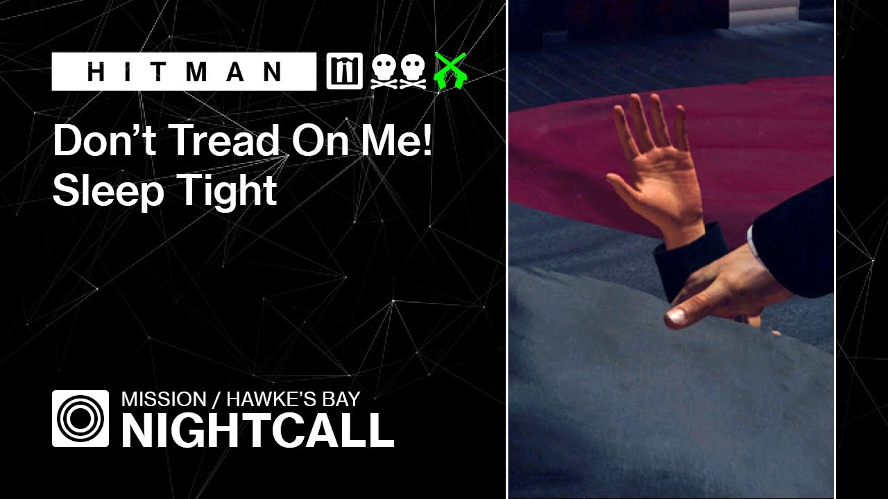 HITMAN | Hawke's Bay | Nightcall — Don't Tread On Me! & Sleep Tight