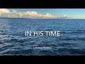 In His Time (Video with Lyrics)