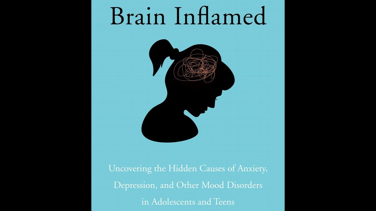 Brain Inflamed: Uncovering the Hidden Causes of Anxiety, Depression by ...