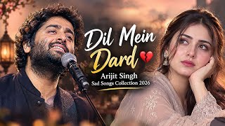 Download lagu Dil Mein Dard 💔 | Arijit Singh Sad Songs | Heart Touching Emotional Songs 2026 | Broken Heart Songs