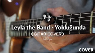 Leyla the band - Yokluğunda (Gitar Cover)
