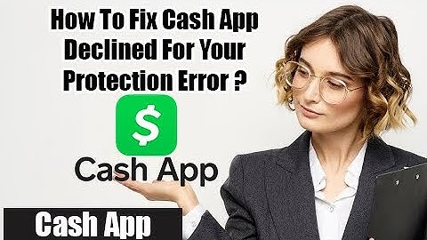 How to Fix Cash App Declined For Your Protection Error 2022? | Cash App Tutorial