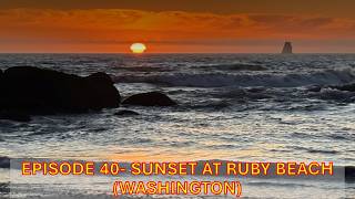 Pacific Northwest Road Trip: Episode 40- Ruby Beach Sunset (Washington)