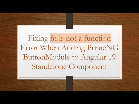 Fixing fn is not a function Error When Adding PrimeNG ButtonModule to Angular 19 Standalone Compone