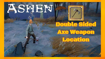 ASHEN - Double Sided Axe Weapon Location