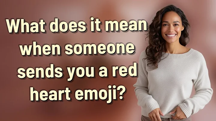 What does it mean when someone sends you a red heart emoji?