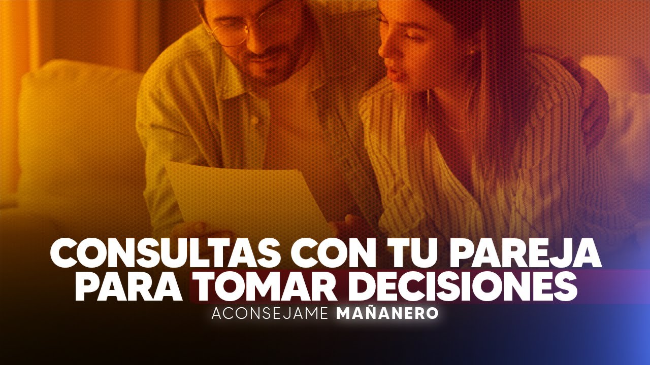 Le consultas a tu pareja para tomar decisiones de negocios - Escuela de la vida