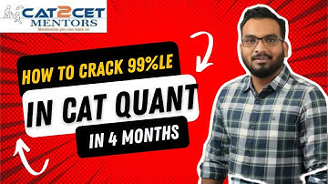 CAT Quants | How to Crack 99%le in CAT Quants in 4 Months | Strategy by C2C Faculty, Arpit - IIMK