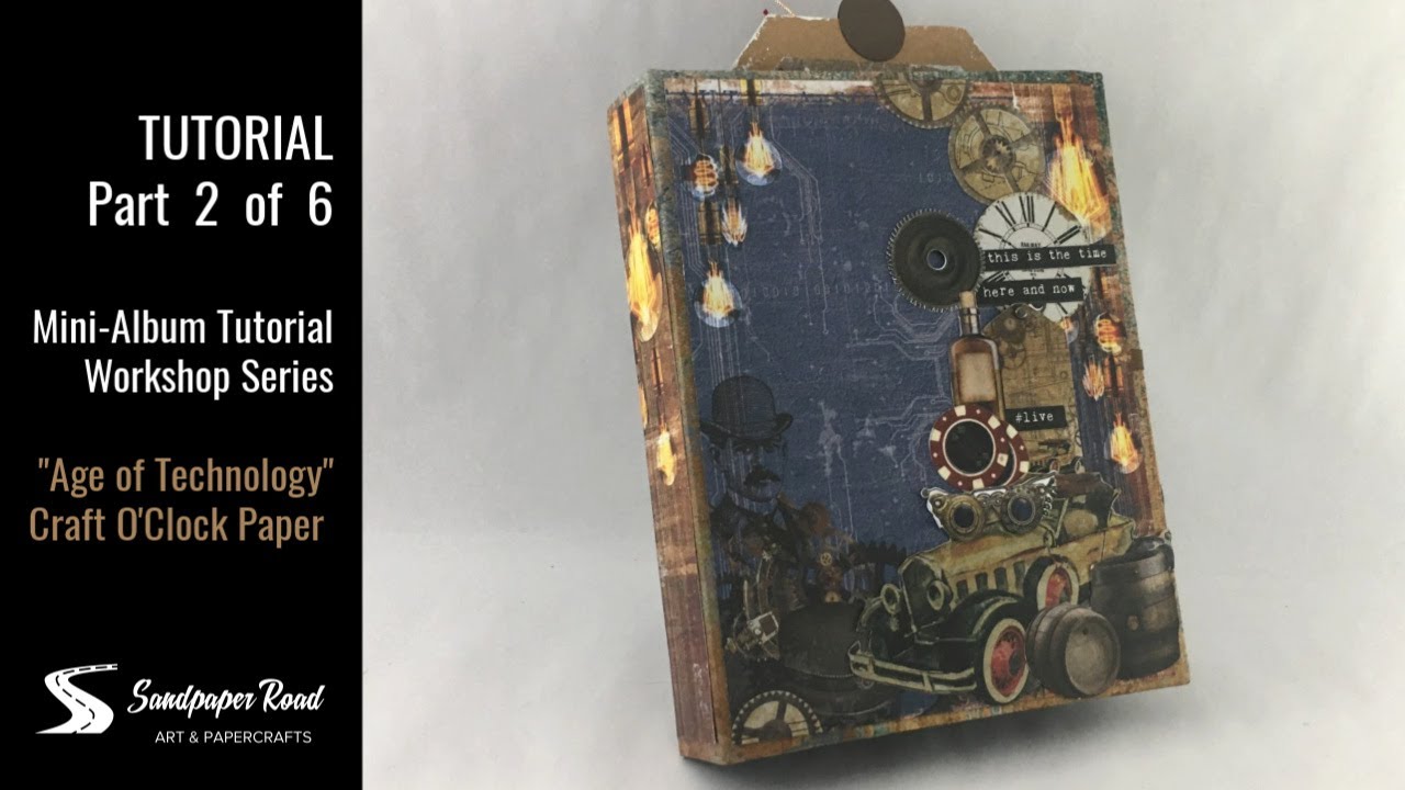 TUTORIAL | Part 2 of 6 | Age of Technology Mini Album | Sandpaper Road |