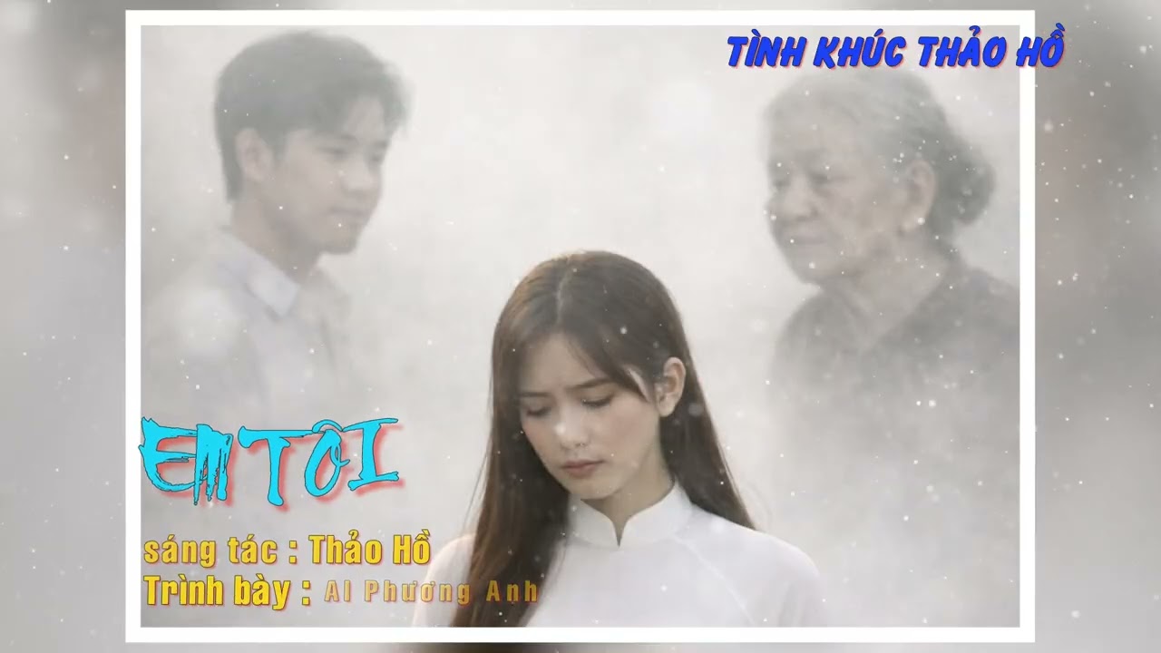 Em Tôi - sáng tác: Thảo Hồ - trình bày : AI Phương Anh