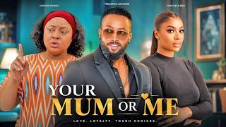 YOUR MUM OR ME - | CHIOMA NWOSU, FREDERICK LEONARD, FRANCESS BEN | - Latest 2026 Nigerian Movies