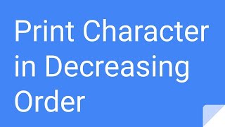 Python Practice Series 33 | Beginners | Level 1 | Basic | Print Character Decreasing Order | Code Simple Python Coding Tip 33 Pythonforbeginners Pythontutorial