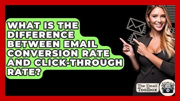 What Is The Difference Between Email Conversion Rate And Click-Through Rate? - TheEmailToolbox.com