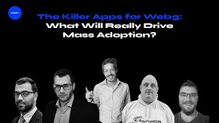 Panel 1 βThe Killer Apps for Web3: What Will Really Drive Mass Adoption