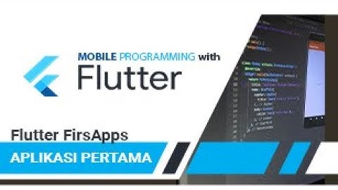 Part 2 Tutorial Flutter | Membuat Aplikasi Baru | FirsApps | Mobile Programming