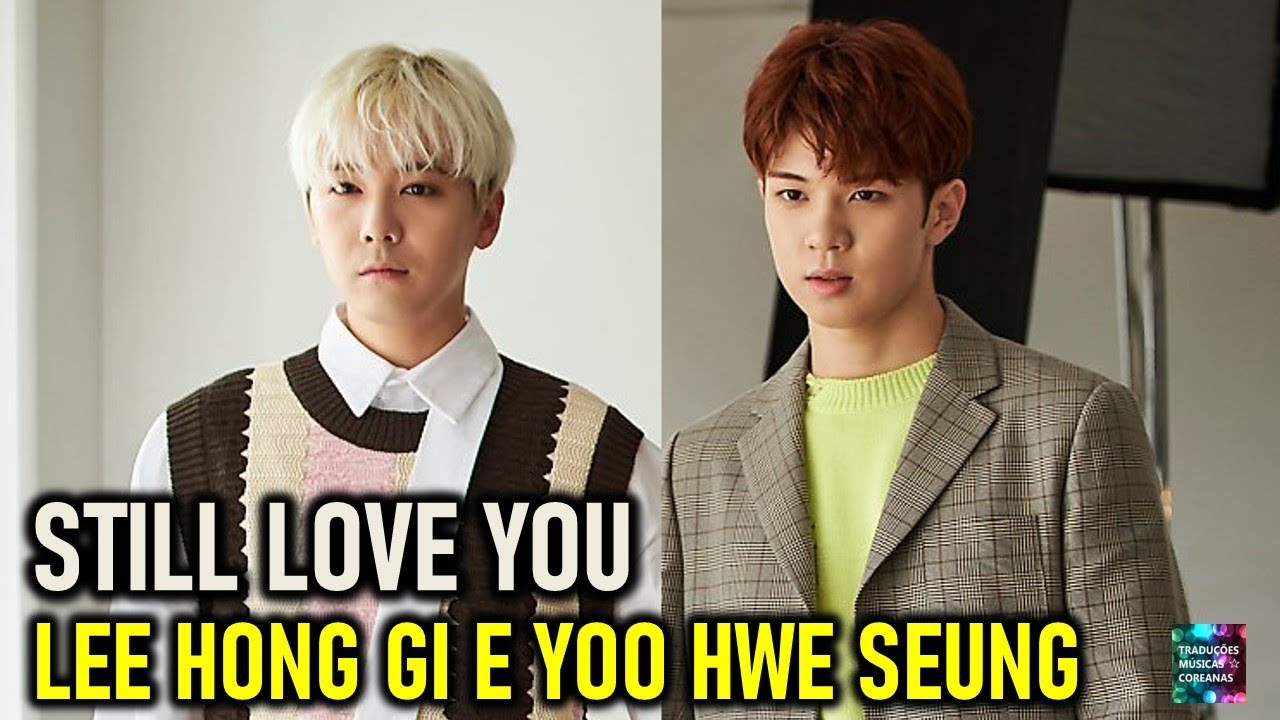 Música Still Love You TRADUÇÃO PORTUGUÊS LEGENDADO Lee Hong Gi이홍기, Yoo