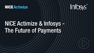 NICE Actimize & Infosys - The Future of Payments