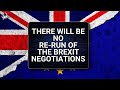 There will be no rerun of the brexit negotiations  outside views