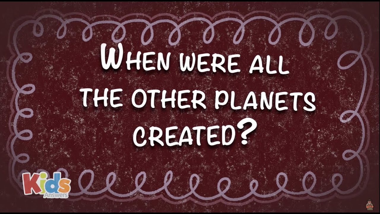 When were All the Other Planets Created? 