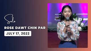 Lg. Rose Dawt Chin Par || Solo || July 17, 2022